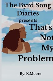 The Byrd Song Diaries: That's not my problem