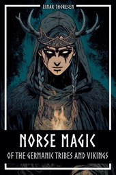 Norse Magic of the Germanic Tribes and Vikings