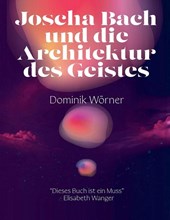 Wörner, D: Joscha Bach und die Architektur des Geistes