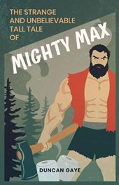 The Strange and Unbelievable Tall Tale of Mighty Max