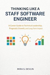 Thinking Like a Staff Software Engineer