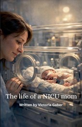 The Life Of A NICU Mom