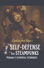 Self Defense for Steampunks - Volume 1