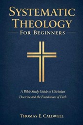 Systematic Theology For Beginners