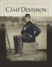 The Story of Camp Dennison - 1861-1865