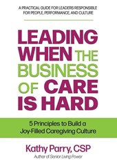 Leading When the Business of Care Is Hard
