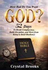How Bad Do You Want God