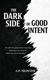 The Dark Side Of Good Intent