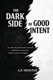 The Dark Side Of Good Intent