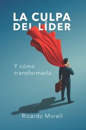 La Culpa del Líder: y cómo transformarla
