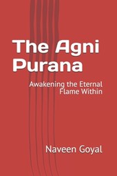 The Agni Purana: Awakening the Eternal Flame Within