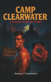 Camp Clearwater: A queer horror story