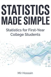STATISTICS MADE SIMPLE Statistics for First-Year College Students