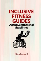 Inclusive fitness guides: Adaptive fitness for disabilities