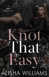 Knot That Easy: A Dark Omegaverse