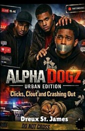 Alpha Dogz: Urban Edition: Clicks, Clout & Crashing Out