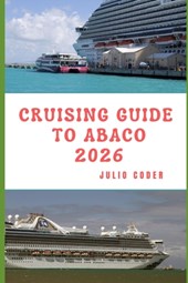 Cruising Guide to Abaco 2026