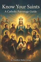 Know Your Saints: A Catholic Patronage Guide