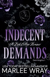 Indecent Demands: A Dark College Romance