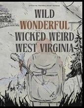 Wild, Wonderful, Wicked, Weird: West Virginia