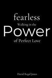 Fearless: Walking in the Power of Perfect Love