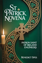 St Patrick Novena: Patron Saint of Ireland Engineers