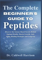 The Complete Beginner's Guide to Peptides