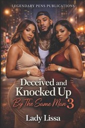Deceived and Knocked Up By The Same Man: Finale