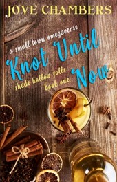 Knot Until Now: a small town omegaverse