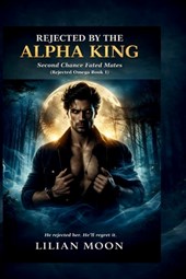 Rejected by the Alpha King: Second Chance Fated Mates