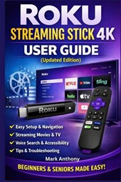 Roku Streaming Stick (4K) User Guide (Updated Edition)