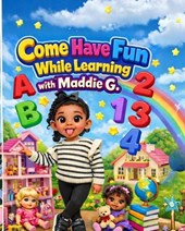 Come Have Fun While Learning With Maddie G