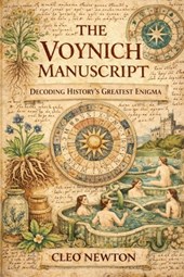 The Voynich Manuscript: Decoding History's Greatest Enigma