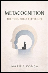 Metacognition: The Tool for a Better Life