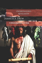 Understanding Revelation: A biblestudywithderrick study