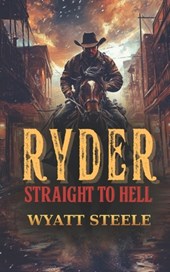 Ryder - Straight to Hell: A Classic Western Novel