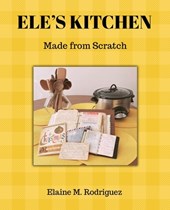 Ele's Kitchen: Made from Scratch