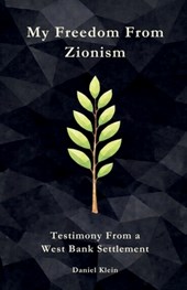 Klein, D: My Freedom From Zionism
