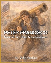 Peter Francisco: Giant of the Revolution