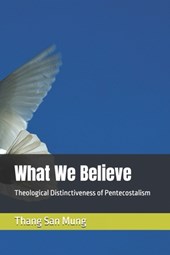 What We Believe: Theological Distinctiveness of Pentecostalism