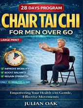 Oak, J: Chair Tai Chi For Men Over 60