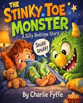 The Stinky Toe Monster: A Silly Bedtime Story