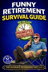 Kicking, S: Funny Retirement Survival Guide