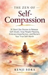 Sora, K: Zen of Self-Compassion