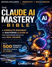 M., C: Claude AI Mastery Bible
