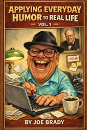Applying Everyday Humor to Real Life Vol 1