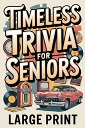 Timeless Trivia for Seniors, Large Print