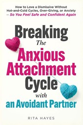 Breaking the Anxious Attachment Cycle with an Avoidant Partner