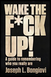 Wake The F*ck Up!