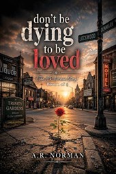 DON'T BE DYING TO BE LOVED
